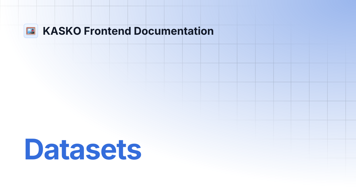Datasets | KASKO Frontend Documentation