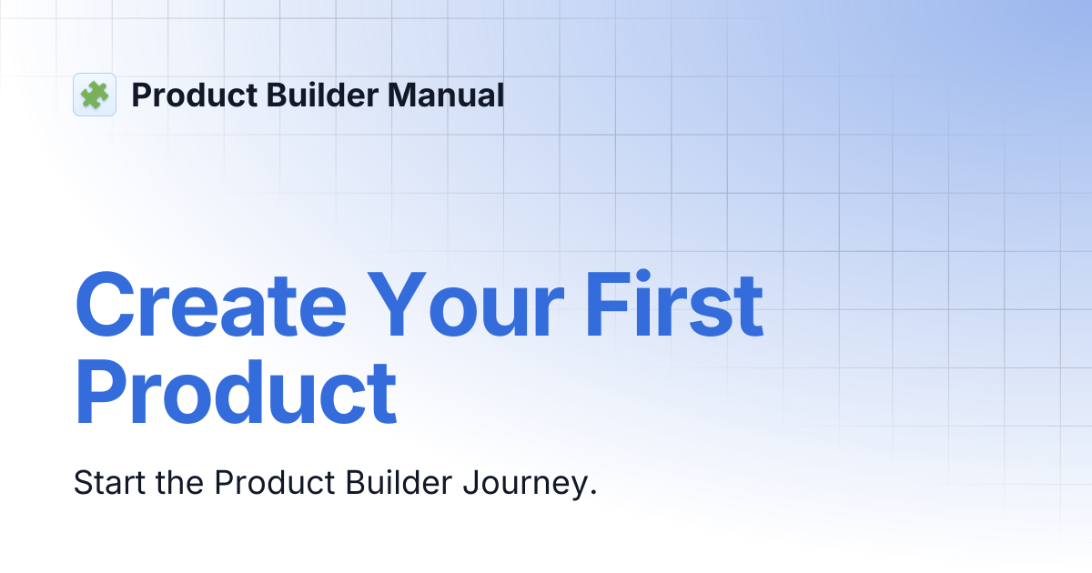 Create Your First Product | Product Builder Manual
